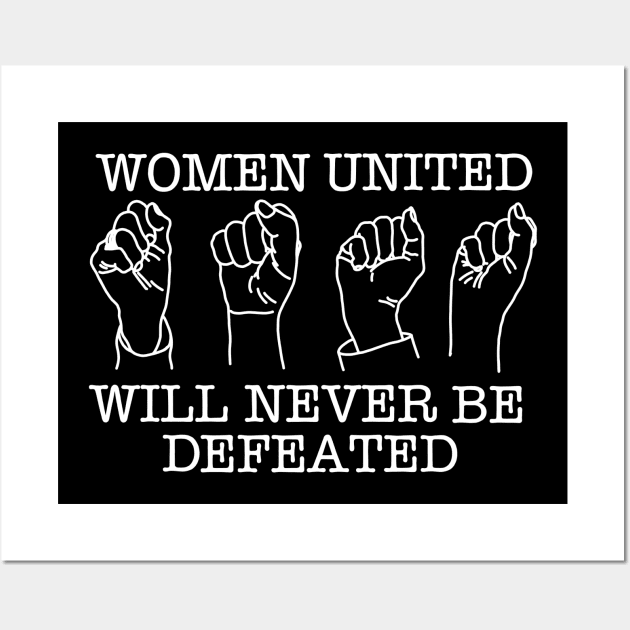 WOMEN UNITED WILL NEVER BE DEFEATED (Ghost Version) Wall Art by SignsOfResistance